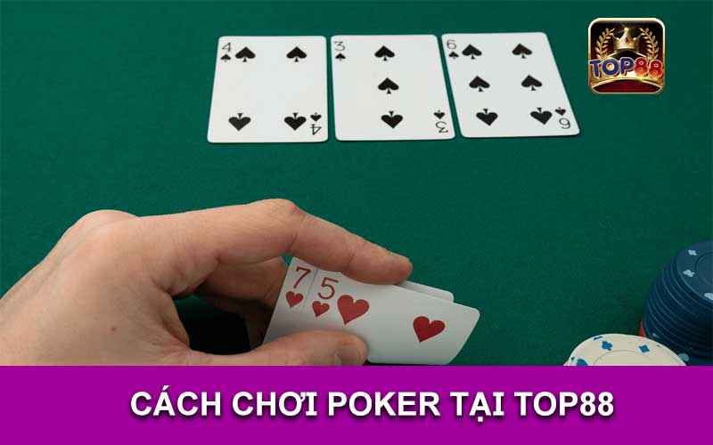 CÁCH CHƠI POKER TẠI TOP88