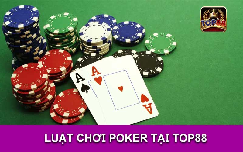 LUẬT CHƠI POKER TẠI TOP88