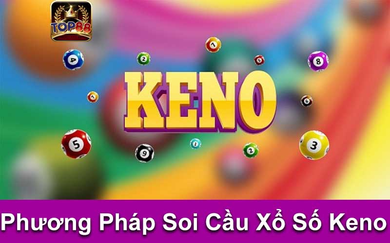 Phương Pháp Soi Cầu Xổ Số Keno